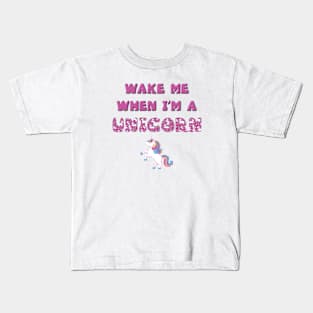 Wake me when I'm a Unicorn - rainbow and unicorn letters cute pink design Kids T-Shirt